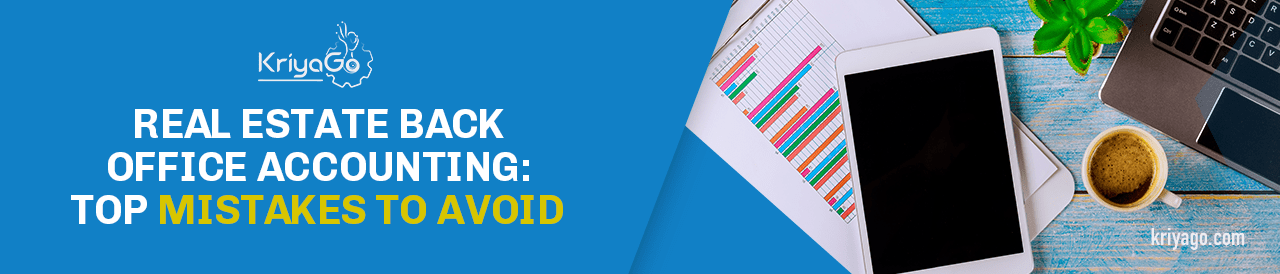 Real Estate Back Office Accounting: Top Mistakes to Avoid